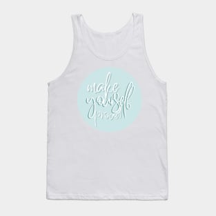 Make yourself proud Tank Top